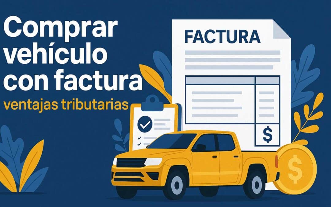 Comprar vehículo con factura: cómo ahorrar impuestos y deducir combustible