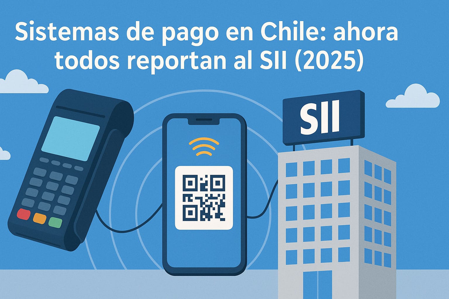 Sistemas de pago en Chile: ahora todos reportan al SII (2025)