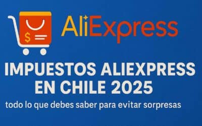 Impuestos AliExpress en Chile 2025: todo lo que debes saber para evitar sorpresas